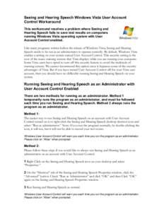 Seeing and Hearing Speech Windows Vista User Account Control Workaround This workaround resolves a problem where Seeing and Hearing Speech fails to save test results on computers running Windows Vista operating system wi