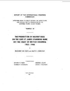 REPORT OF THE INTERNATIONAL FISHERIES COMMISSION APPOINTED UNDER THE TREATY BETWEEN THE UNITED STATES AND CANADA FOR THE PRESERVATION OF THE NORTHERN PACIFIC HALIBUT FISHERY.