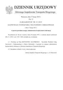 DZIENNIK URZĘDOWY Głównego Inspektoratu Transportu Drogowego Warszawa, dnia 17 lutego 2015 r. Poz. 11 Z A R Z Ą D Z E N IE N RGŁÓWNEGO INSPEKTORA TRANSPORTU DROGOWEGO