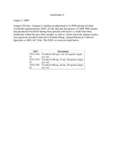 Attachment A August 3, 2009 Amgen USA Inc. (Amgen) is making an adjustment to its PHS pricing for three Vectibix® (panitumumab) NDCs for the 2nd and 3rd quarters of[removed]PHS entities that purchased Vectibix® during th