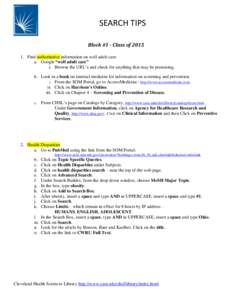 SEARCH TIPS Block #1 - Class ofFind authoritative information on well adult care a. Google “well adult care” i. Browse the URL’s and check for anything that may be promising. b. Look in a book on internal 