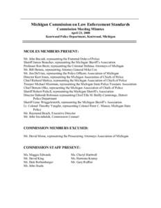 Michigan Commission on Law Enforcement Standards Commission Meeting Minutes April 23, 2008 Kentwood Police Department, Kentwood, Michigan  MCOLES MEMBERS PRESENT: