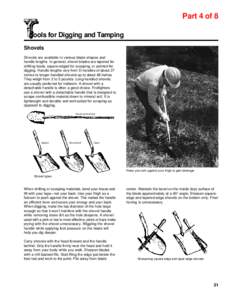 Part 4 of 8 ools for Digging and Tamping Shovels Shovels are available in various blade shapes and handle lengths. In general, shovel blades are tapered for shifting loads, square-edged for scooping, or pointed for