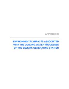 Selkirk Generating Station Environmental Impact Statement APPENDIX K ENVIRONMENTAL IMPACTS ASSOCIATED WITH THE COOLING WATER PROCESSES OF THE SELKIRK GENERATING STATION