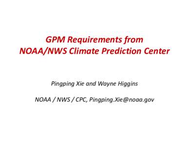 National Weather Service / Japanese space program / National Centers for Environmental Prediction / Tropical Rainfall Measuring Mission / Climatology / Climate Prediction Center / Geostationary Operational Environmental Satellite / Goddard Space Flight Center / National Oceanic and Atmospheric Administration / Spaceflight / Earth / Atmospheric sciences