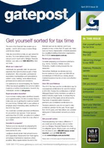 April 2013 Issue 32  Get yourself sorted for tax time Here are some hints to help you get sorted for tax time. For more tailored advice, Gateway can put you in touch with a Bridges Financial