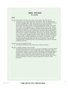 BABY DVOCATE At 2 months Health My baby seems crankier, especially in the evening. Is this a sign of colic? What can I do? • Your baby may cry to release tension at the end of the day. Babies are adjusting to new sensa