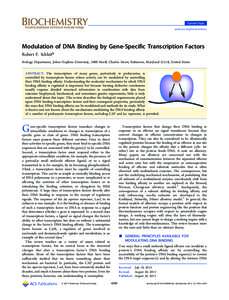 Current Topic pubs.acs.org/biochemistry Modulation of DNA Binding by Gene-Speciﬁc Transcription Factors Robert F. Schleif* Biology Department, Johns Hopkins University, 3400 North Charles Street, Baltimore, Maryland 21