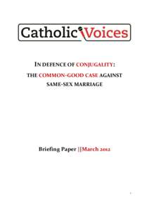 IN DEFENCE OF CONJUGALITY: THE COMMON-GOOD CASE AGAINST SAME-SEX MARRIAGE Briefing Paper ||March 2012