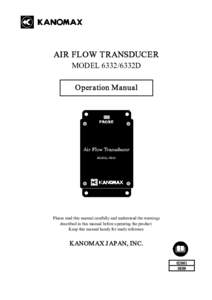 AIR FLOW TRANSDUCER MODEL 6332/6332D Oper ation Manual Please read this manual carefully and understand the warnings described in this manual before operating the product.