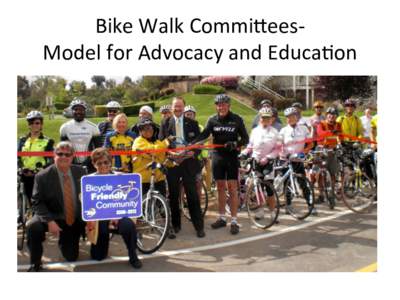 Bike%Walk%Commi,ees.%% Model%for%Advocacy%and%Educa:on% Mobility(Ac+on(Plans(–(Data(Collec+on( Bike%Walk%Escondido%Goals%Worksheet Committee Comments (from July meeting)