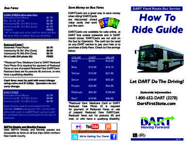 Save Money on Bus Fares  Bus Fares CASH FARES (One-way trip) Statewide Fixed Route			 $1.75