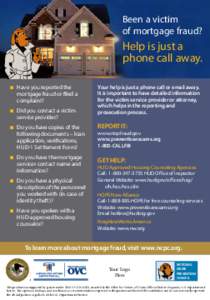 Been a victim of mortgage fraud? Help is just a phone call away. Your help is just a phone call or email away.