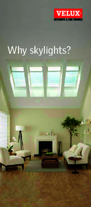 Why skylights?  Daylight from above Planning for enough natural light is important for the functionality of a home, but skylights offer many other benefits for our living spaces.