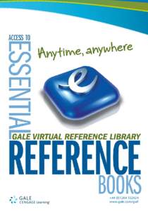 + www.gale.com/gvrl Always open, always available With electronic reference books from Gale and our publishing partners, researchers can instantly access thousands of eBooks on virtually any subject. Th