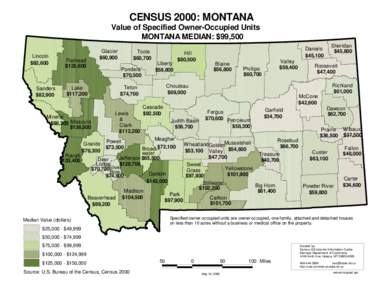 CENSUS 2000: MONTANA Value of Specified Owner-Occupied Units MONTANA MEDIAN: $99,500 Lincoln $82,600