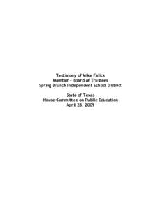Testimony of Mike Falick Member – Board of Trustees Spring Branch Independent School District State of Texas House Committee on Public Education April 28, 2009