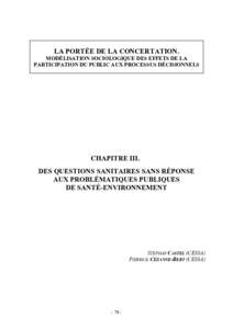 LA PORTÉE DE LA CONCERTATION. MODÉLISATION SOCIOLOGIQUE DES EFFETS DE LA PARTICIPATION DU PUBLIC AUX PROCESSUS DÉCISIONNELS CHAPITRE III. DES QUESTIONS SANITAIRES SANS RÉPONSE