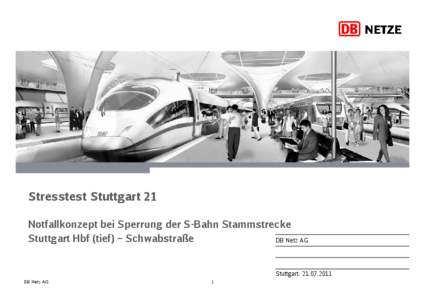 Stresstest Stuttgart 21 Notfallkonzept bei Sperrung der S-Bahn Stammstrecke Stuttgart Hbf (tief) – Schwabstraße