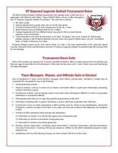 UT Diamond Legends Softball Tournament Rules The North Dakota Amateur Softball Associations has adopted rules, which are not in agreement with National ASA Rules. Those NDASA Rules will be in effect throughout the UT Dia