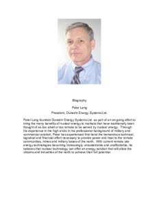 Biography Peter Lang President, Dunedin Energy Systems Ltd. Peter Lang founded Dunedin Energy Systems Ltd. as part of an on-going effort to bring the many benefits of nuclear energy to markets that have traditionally bee