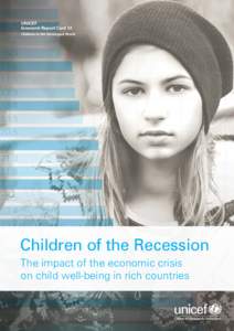 UNICEF Innocenti Report Card 12 Children in the Developed World Children of the Recession The impact of the economic crisis