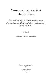 Crossroads in Ancient Shipbuilding Proceedings of the Sixth International Symposium on Boat and Ship Archaeology Roskilde 1991 ISBSA 6