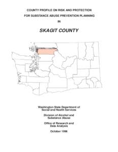 COUNTY PROFILE ON RISK AND PROTECTION FOR SUBSTANCE ABUSE PREVENTION PLANNING IN SKAGIT COUNTY