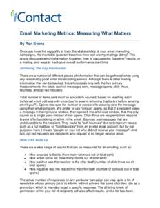 Email Marketing Metrics: Measuring What Matters By Ron Evans Once you have the capability to track the vital statistics of your email marketing campaigns, the inevitable question becomes: how well are my mailings doing? 