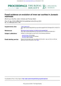 Downloaded from rspb.royalsocietypublishing.org on November 27, 2010  Fossil evidence on evolution of inner ear cochlea in Jurassic mammals Zhe-Xi Luo, Irina Ruf, Julia A. Schultz and Thomas Martin Proc. R. Soc. B[removed]