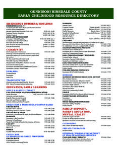 Gunnison/Hinsdale County Early Childhood Resource Directory Emergency Numbers/Hotlines Emergencies: Dial 911 To report possible child abuse, call Human Services