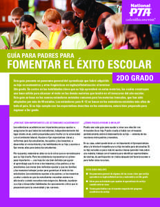 GUÍA PARA PADRES PARA  FOMENTAR EL ÉXITO ESCOLAR 2DO GRADO  Esta guía presenta un panorama general del aprendizaje que habrá adquirido