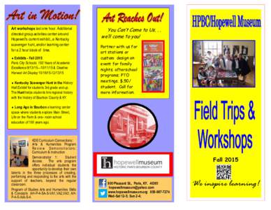 Art workshops last one hour. Additional directed group activities center around Hopewell’s current exhibit., a Kentucky scavenger hunt, and/or learning center for a 2 hour block of time.  Exhibits - Fall 2015: