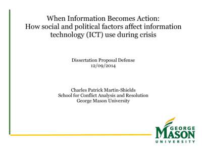 When Information Becomes Action: How social and political factors affect information technology (ICT) use during crisis Dissertation Proposal Defense
