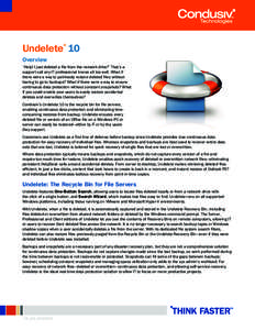 Undelete 10 ® Overview “Help! I just deleted a file from the network drive!” That’s a support call any IT professional knows all too well. What if