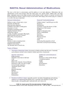 NASYA: Nasal Administration of Medications The nose is the door to consciousness and the pathway to our inner pharmacy. Medications that are administered via the nasal passages affect the mind, prana vata, tarpaka kapha,