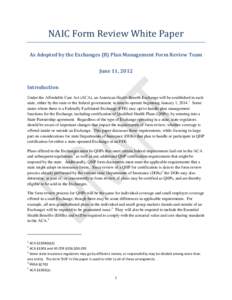 NAIC Form Review White Paper As Adopted by the Exchanges (B) Plan Management Form Review Team June 11, 2012 Introduction Under the Affordable Care Act (ACA), an American Health Benefit Exchange will be established in eac