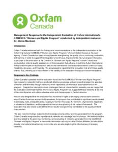Management Response to the Independent Evaluation of Oxfam International’s CAMEXCA “Women and Rights Program” conducted by independent evaluator, Dr. Morna Macleod. Introduction: Oxfam Canada welcomes both the find