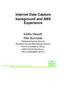 Internet Data Capture background and ABS Experience Kettie Hewett Rob Burnside Statistical Service Branch