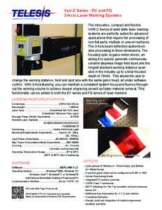 Vari-Z Series - EV and FQ 3-Axis Laser Marking Systems The innovative, compact and flexible Vari-Z series of solid state laser marking systems are perfectly suited for advanced applications that require the processing of