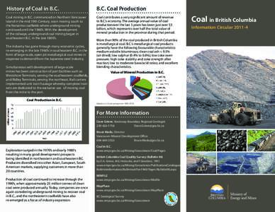 History of Coal in B.C.  B.C. Coal Production Coal mining in B.C. commenced on Northern Vancouver Island in the mid 19th Century, soon moving south to