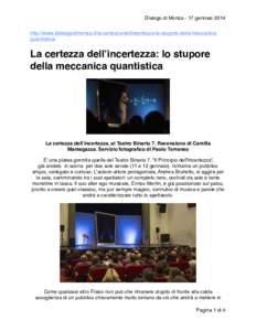 Dialogo di Monza - 17 gennaio 2014 http://www.ildialogodimonza.it/la-certezza-dellincertezza-lo-stupore-della-meccanicaquantistica/! ! La certezza dell’incertezza: lo stupore della meccanica quantistica!