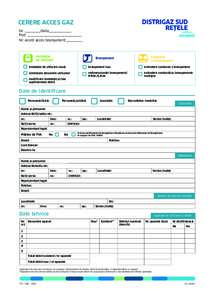 CERERE ACCES GAZ Nr. __________/data_______________ Pod: ____________________________________ Nr. acord acces branșament:___________  instalație de utilizare nouă