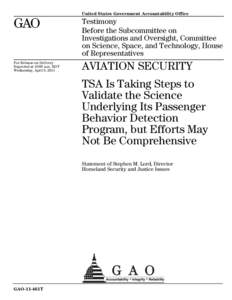 GAO-11-461T, AVIATION SECURITY: TSA Is Taking Steps to Validate the Science Underlying Its Passenger Behavior Program, but Efforts May Not Be Comprehensive
