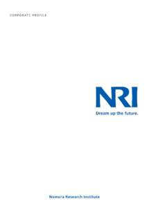 The business and social environment surrounding Japan have undergone major changes over the last several years. Today, that speed of change is even faster. In this era of revolutionary changes, Nomura Research Institute