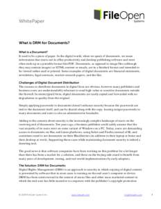 WhitePaper  What is DRM for Documents? What is a Document? It used to be a piece of paper. In the digital world, when we speak of documents, we mean information that starts out in office productivity and desktop publishi