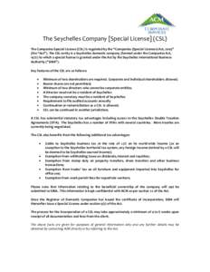 The Seychelles Company [Special License] (CSL) The Companies Special License (CSL) is regulated by the “Companies (Special Licenses) Act, 2003” (the “Act”). The CSL entity is a Seychelles domestic company (formed