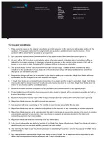 Terms and Conditions 1. Price quoted is based on the original consultation and brief prepared by the client and deliverables outlined in the quotation. If the project varies from the original brief and quotation, additio