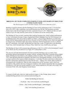 BREITLING JET TEAM COMPLETES EUROPEAN TOUR, SETS SIGHTS ON FIRST EVER UNITED STATES TOUR The World Largest Civilian Aerobatic Display Team Arrives Stateside in 2015 Breitling is proud to announce that the Breitling Jet T
