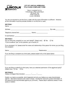 CITY OF LINCOLN, NEBRASKA TITLE VI/ADA COMPLAINT FORM Return completed form to: Ombudsman, Office of the Mayor 555 South 10th Street, Suite 301